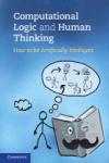 Kowalski, Robert (Imperial College London) - Computational Logic and Human Thinking - How to Be Artificially Intelligent
