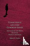 Vischer, Robert K. - Conscience and the Common Good - Reclaiming the Space Between Person and State