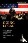 Cohen, Jeffrey E. (Fordham University, New York) - Going Local - Presidential Leadership in the Post-Broadcast Age