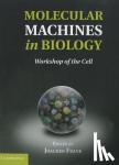  - Molecular Machines in Biology - Workshop of the Cell