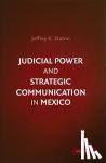 Staton, Jeffrey K. (Emory University, Atlanta) - Judicial Power and Strategic Communication in Mexico