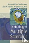 Atkins, Gregory (Trinity College, Dublin), Amor, Sandra, Fletcher, Jean (Trinity College, Dublin), Mills, Kingston (Trinity College, Dublin) - The Biology of Multiple Sclerosis