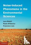Ridolfi, Luca (Politecnico di Torino), D'Odorico, Paolo (University of Virginia), Laio, Francesco (Politecnico di Torino) - Noise-Induced Phenomena in the Environmental Sciences