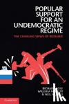 Rose, Richard (University of Aberdeen), Mishler, William (University of Arizona), Munro, Neil (University of Aberdeen) - Popular Support for an Undemocratic Regime - The Changing Views of Russians