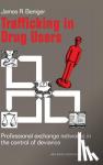 Beniger, James Ralph - Trafficking in Drug Users - Professional Exchange Networks in the Control of Deviance