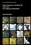 Bamberg, James - British Petroleum and Global Oil 1950-1975 - The Challenge of Nationalism
