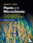 Jones, Hamlyn G. (University of Dundee) - Plants and Microclimate - A Quantitative Approach to Environmental Plant Physiology