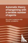 Thomson, William, Lensberg, Terje - Axiomatic Theory of Bargaining with a Variable Number of Agents