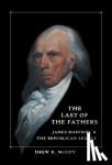 McCoy, Drew R. (Harvard University, Massachusetts) - The Last of the Fathers - James Madison and the Republican Legacy