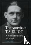 Sigg, Eric - The American T. S. Eliot - A Study of the Early Writings