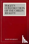 Sugarman, Susan - Piaget's Construction of the Child's Reality