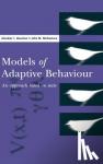 Houston, Alasdair I. (University of Bristol), McNamara, John M. (University of Bristol) - Models of Adaptive Behaviour - An Approach Based on State