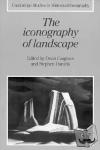  - The Iconography of Landscape - Essays on the Symbolic Representation, Design and Use of Past Environments