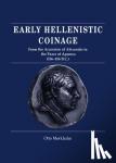Morkholm, Otto - Early Hellenistic Coinage from the Accession of Alexander to the Peace of Apamaea (336-188 BC)