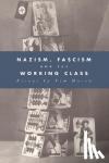 Mason, Timothy W. (St Peter's College, Oxford) - Nazism, Fascism and the Working Class