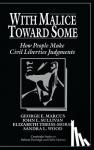 Marcus, George E. (Williams College, Massachusetts), Sullivan, John L. (University of Minnesota), Theiss-Morse, Elizabeth (University of Nebraska, Lincoln), Wood, Sandra L. (University of North Texas) - With Malice toward Some - How People Make Civil Liberties Judgments