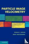 Adrian, Ronald J. (Arizona State University), Westerweel, Jerry (Technische Universiteit Delft, The Netherlands) - Particle Image Velocimetry