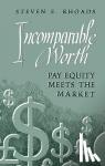 Rhoads, Steven E. (University of Virginia) - Incomparable Worth - Pay Equity Meets the Market