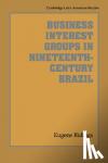 Ridings, Eugene (Winona State University, Minnesota) - Business Interest Groups in Nineteenth-Century Brazil