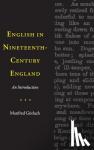 Goerlach, Manfred (Universitat zu Koeln) - English in Nineteenth-Century England - An Introduction