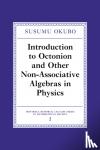 Okubo, Susumo (University of Rochester, New York) - Introduction to Octonion and Other Non-Associative Algebras in Physics