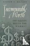 Rhoads, Steven E. (University of Virginia) - Incomparable Worth - Pay Equity Meets the Market