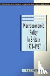 Britton, Andrew J. C. (National Institute of Economic and Social Research, London) - Macroeconomic Policy in Britain 1974-1987