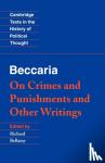 Beccaria, Cesare - Beccaria: 'On Crimes and Punishments' and Other Writings - 'on Crimes and Punishments' and Other Writings
