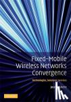 Ghetie, Joseph - Fixed-Mobile Wireless Networks Convergence - Technologies, Solutions, Services