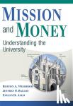 Weisbrod, Burton A. (Northwestern University, Illinois), Ballou, Jeffrey P., Asch, Evelyn D. (Northwestern University, Illinois) - Mission and Money - Understanding the University