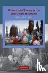 Zilfi, Madeline (University of Maryland, College Park) - Women and Slavery in the Late Ottoman Empire - The Design of Difference