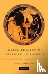 Ahrensdorf, Peter J. (Davidson College, North Carolina) - Greek Tragedy and Political Philosophy - Rationalism and Religion in Sophocles' Theban Plays