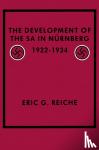 Reiche, Eric G. - The Development of the SA in Nurnberg, 1922-1934