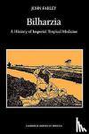 Farley, John (Dalhousie University, Nova Scotia) - Bilharzia - A History of Imperial Tropical Medicine
