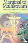 Ruggie, Mary (Harvard University, Massachusetts) - Marginal to Mainstream - Alternative Medicine in America