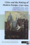 Lees, Andrew (Rutgers University, New Jersey), Lees, Lynn Hollen (University of Pennsylvania) - Cities and the Making of Modern Europe, 1750-1914