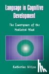 Nelson, Katherine (City University of New York) - Language in Cognitive Development - The Emergence of the Mediated Mind