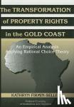 Firmin-Sellers, Kathryn (Indiana University) - The Transformation of Property Rights in the Gold Coast - An Empirical Study Applying Rational Choice Theory