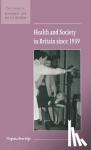 Berridge, Virginia (University of London) - Health and Society in Britain since 1939