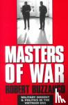 Buzzanco, Robert (University of Houston) - Masters of War - Military Dissent and Politics in the Vietnam Era