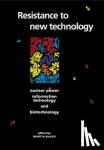  - Resistance to New Technology - Nuclear Power, Information Technology and Biotechnology