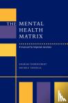 Thornicroft, Graham (Institute of Psychiatry, London), Tansella, Michele (Universita degli Studi di Verona) - The Mental Health Matrix - A Manual to Improve Services