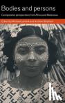  - Bodies and Persons - Comparative Perspectives from Africa and Melanesia