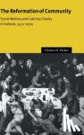 Parker, Charles H. (Saint Louis University, Missouri) - The Reformation of Community - Social Welfare and Calvinist Charity in Holland, 1572-1620