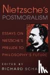  - Nietzsche's Postmoralism - Essays on Nietzsche's Prelude to Philosophy's Future