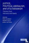  - Justice, Political Liberalism, and Utilitarianism - Themes from Harsanyi and Rawls