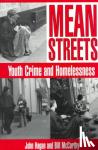 Hagan, John (University of Toronto), McCarthy, Bill (University of Victoria, British Columbia) - Mean Streets - Youth Crime and Homelessness