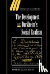 Jones, Robert Alun (University of Illinois, Urbana-Champaign) - The Development of Durkheim's Social Realism