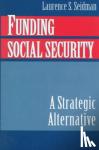 Seidman, Laurence S. (University of Delaware) - Funding Social Security - A Strategic Alternative