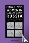 Sperling, Valerie (Clark University, Massachusetts) - Organizing Women in Contemporary Russia - Engendering Transition
